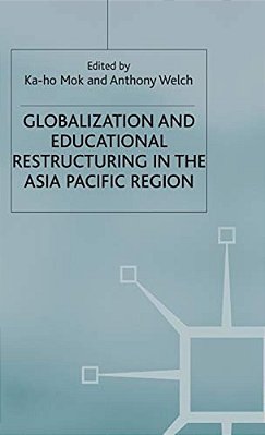 Globalization And Educational Restructuring In The Asia Pacific Region-..