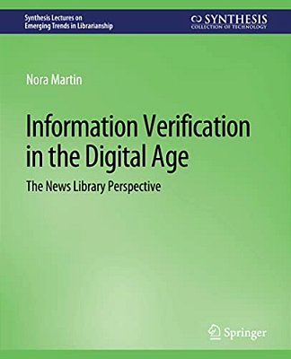 Information Verification In The Digital Age: The News Library Perspective-..