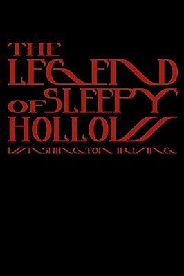 The Legend Of Sleepy Hollow: Cool Collector's Edition (Printed In Modern Gothic Fonts)-..