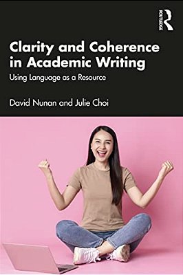 Clarity And Coherence In Academic Writing: Using Language As A Resource-..