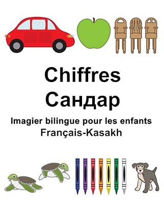 Français-Kasakh Chiffres Imagier Bilingue Pour Les Enfants-..