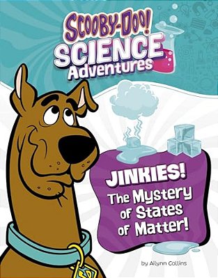Jinkies! The Mystery Of States Of Matter: A Scooby-Doo! Science Adventure-..