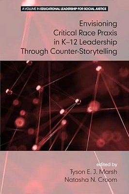 Envisioning A Critical Race Praxis In K-12 Education Through Counter-Storytelling-..
