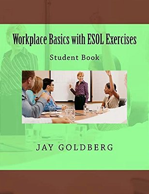 Workplace Basics With Esol Exercises: Student Book: Book 1 From Dtr Inc.'s Work Readiness & Esol Training Series-..