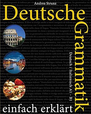 Deutsche Grammatik Einfach Erklärt: Deutsch/Italienisch A1 - B1-..