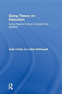 Doing Theory On Education: Using Popular Culture To Explore Key Debates-..