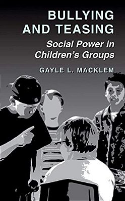 Bullying And Teasing: Social Power In Children's Groups-..