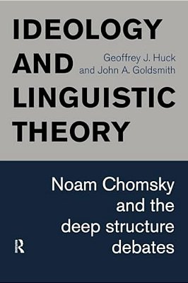 Ideology And Linguistic Theory: Noam Chomsky And The Deep Structure Debates-..