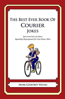 The Best Ever Book Of Courier Jokes: Lots And Lots Of Jokes Specially Repurposed For You-Know-who-..