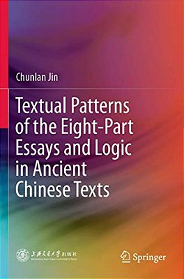 Textual Patterns Of The Eight-Part Essays And Logic In Ancient Chinese Texts-..