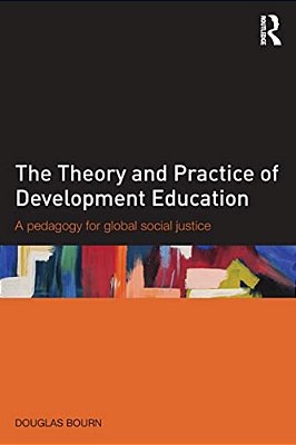 The Theory And Practice Of Development Education: A Pedagogy For Global Social Justice-..
