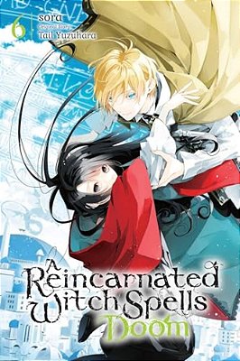 A Reincarnated Witch Spells Doom, Vol. 6: Volume 6-..