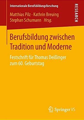 Berufsbildung Zwischen Tradition Und Moderne: Festschrift Für Thomas Deißinger Zum 60. Geburtstag-..