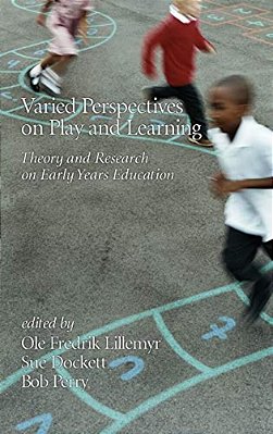 Varied Perspectives On Play And Learning: Theory And Research On Early Years Education-..