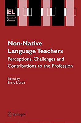 Non-Native Language Teachers: Perceptions, Challenges And Contributions To The Profession-..