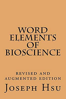 Word Elements Of Bioscience: Revised And Augmented Edition-..