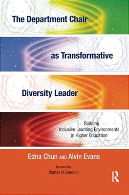 The Department Chair As Transformative Diversity Leader: Building Inclusive Learning Environments In Higher Education-..