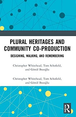 Plural Heritages And Community Co-Production: Designing, Walking, And Remembering-..