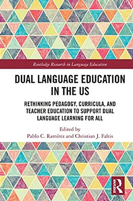 Dual Language Education In The US: Rethinking Pedagogy, Curricula, And Teacher Education To Support Dual Language Learning For All-..