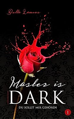 Master Is Dark (Bdsm Serie, Deutsch): Episode 1-..