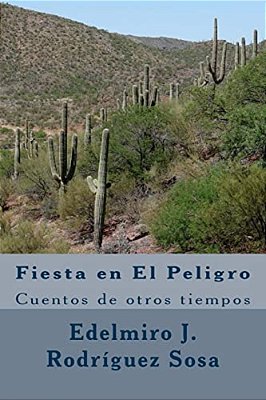 Fiesta En El Peligro: Cuentos De Otros Tiempos-..