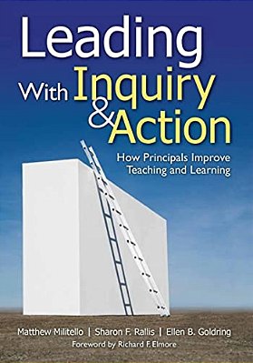 Leading With Inquiry And Action: How Principals Improve Teaching And Learning-..