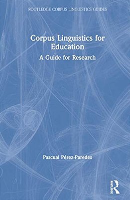 Corpus Linguistics For Education: A Guide For Research-..