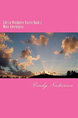 Life In Windmere Forest Book 2: Book Two More Adventures-..