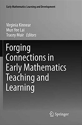 Forging Connections In Early Mathematics Teaching And Learning-..