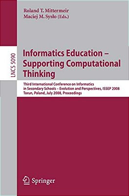 Informatics Education-Supporting Computational Thinking: Third International Conference On Informatics In Secondary Schools - Evolution And Perspectiv-..