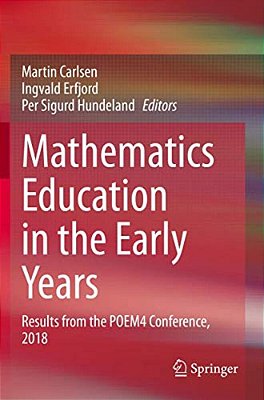 Mathematics Education In The Early Years: Results From The Poem4 Conference, 2018-..