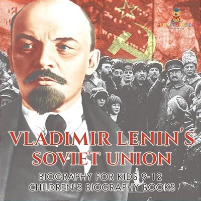 Vladimir Lenin's Soviet Union - Biography For Kids 9-12 Children's Biography Books-..
