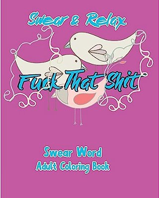 Swear & Relax: Fuck That Shit-..