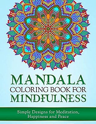 Mandala Coloring Book For Mindfulness: Simple Designs For Meditation, Happiness And Peace-..