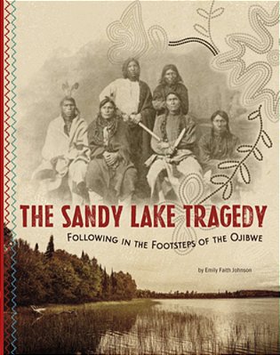 The Sandy Lake Tragedy: Following In The Footsteps Of The Ojibwe-..