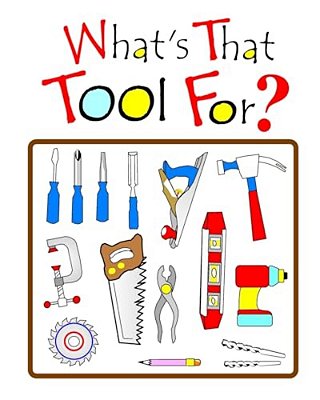 What's That Tool For?: With The Chicks And Their Coop Pets-..