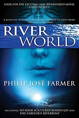 Riverworld: Including To Your Scattered Bodies Go & The Fabulous Riverboat-..