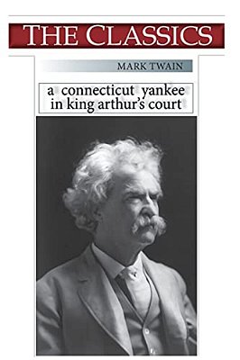 Mark Twain, A Connecticut Yankee In King Arthur's Court-..