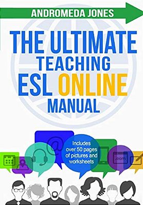 The Ultimate Teaching Esl Online Manual: Tools And Techniques For Successful Tefl Classes Online-..