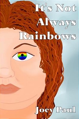 It's Not Always Rainbows-..