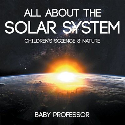 All About The Solar System - Children's Science & Nature-..