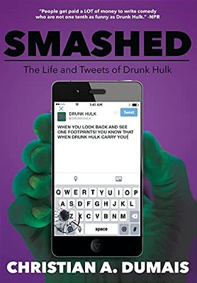 Smashed: The Life And Tweets Of Drunk Hulk-..