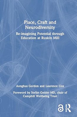 Place, Craft And Neurodiversity: Re-Imagining Potential Through Education At Ruskin Mill-..