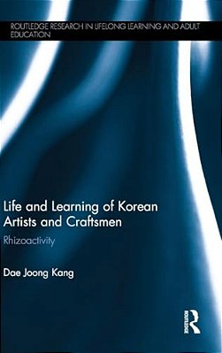 Life And Learning Of Korean Artists And Craftsmen: Rhizoactivity-..