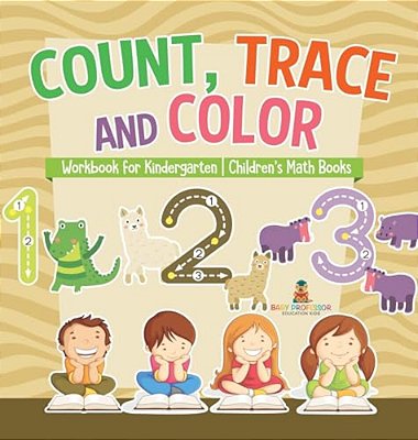 Count, Trace And Color - Workbook For Kindergarten Children's Math Books-..