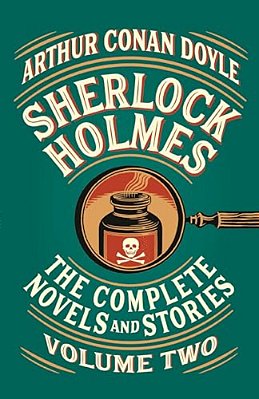 Sherlock Holmes: The Complete Novels And Stories, Volume II-..