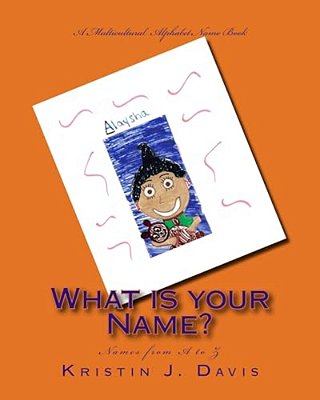 What Is Your Name?: A Multicultural Alphabet Name Book-..