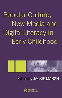 Popular Culture, New Media And Digital Literacy In Early Childhood-..