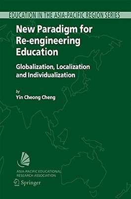 New Paradigm For Re-Engineering Education: Globalization, Localization And Individualization-..