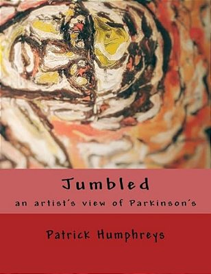 Jumbled: An Artist's View Of Parkinson's-..
